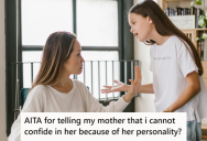 Her Mom Complains About Everything She Says Or Does, So She Stopped Sharing Anything With Her