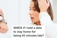 A Date Texted At The Last Minute Saying She Would Be 45 Minutes Late, So He Wants To Tell Her To Forget It
