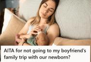 Her Boyfriend’s Family Expects Her To Bring Their Newborn On A Week-Long Family Trip, But She Feels Guilty About Saying No