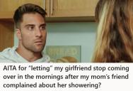 Girlfriend Quietly Stopped Coming Over After One Shower Complaint, But Now His Mom Says He Handled It All Wrong