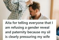 Family Is Pressuring His Pregnant Wife Into A Paternity Test And Gender Reveal, So He Wonders If He Should Cut Them Off