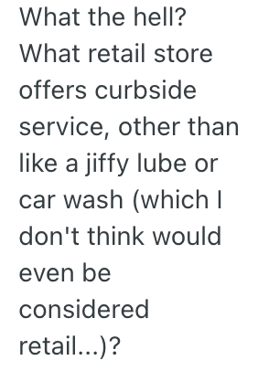 Screenshot 2025 07 20 at 9.37.15 AM A Customer Waited In Her Car For Someone To Come Help Her, But An Employee Made Her Wait And Then Closed The Store And Left