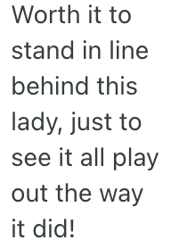 Screenshot 2025 07 20 at 9.40.34 AM A Customer Was Rude To Tax Office Employees, So One Of Them Let Her Wait In The Wrong Line For Hours