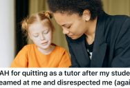 She Tutors A Kid At Her Home, But The Student And Grandmother Are So Verbally Abusive That It’s Become Unbearable