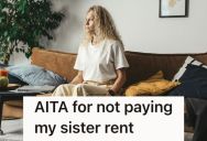 Her Sister Told Her She Could Stay At Her Apartment For Free, But Now Her Sister Wants Her To Pay Rent