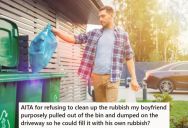 Her Boyfriend Took The Trash Out To The Curb, But Left Several Pieces On The Ground Around The Bin. So She Left It There And Demanded He Clean It Up.