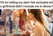 Her Dad Invited Her To Go Out To Dinner With His Girlfriend And Her Daughter, But When They Arrived At The Restaurant, The Girlfriend Told Her She Wasn’t Invited
