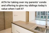 Man Offered To Take Over His Parents’ Condo And Give His Siblings A Share Of The Value When He Decides To Sell It, But His Siblings Don’t Think That’s Fair