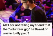 Man Didn’t Tell His Friend That He Got Paid For A Volunteer Gig, And His Friend Got Mad When He Found Out