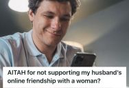 Woman Questioned Her Husband’s Online Friendship, But He Says It’s Only Platonic Even Through They’re Chatting Every Day