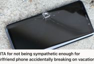 Man Accidentally Broke His Girlfriend’s Phone During A Trip, So Now She’s Blaming Him For Ruining Their Vacation