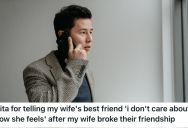 Man Refused To Help His Wife’s Friend Apologize To Her, So Now Her Other Friends Are Calling Him A Jerk For Not Helping Mend The Friendship