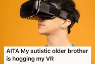 His Brother With Autism Was Hogging His New VR, So He Told Him To Buy His Own Headset