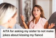 Her Sister Joked About Kissing Her Fiancé, But She Didn’t Find It Funny And Neither Did Her Fiancé