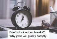 HR Instructed Him Not To Clock Out When Taking Breaks, So This Man Followed The Rules Exactly And Gained Huge Overtime Hours