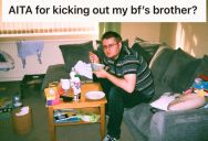 Woman Is Tired Of Her Boyfriend’s Brother’s Mess, So She’s Planning To Kick Him Out Of Their House Once And For All
