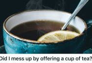 Man Made His Girlfriend A Cup Of Tea, But She Got Mad At Him Because It Kept Her Up All Night