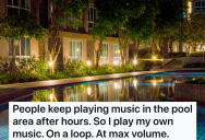 Renter Lives In An Apartment Right Next To The Swimming Pool, So When Other Tenants Don’t Respect The Pool Hours, He Starts Playing Music
