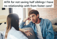 He Has Half-Siblings He’s Never Met, But Now That They’re Orphaned, His Extended Family Wants Him To Take Them In