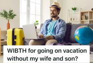 His Wife Shot Down His Idea For A Family Vacation, So He Wants To Go On A Solo Trip Instead