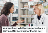 Employees Are Told To Tell Customers About The New Service And Help Them Set It Up, But When One Employee Complies, The Pharmacist Isn’t Happy