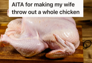 His Wife Was Excited To Try A New Chicken Recipe, But He Refused To Eat It Since It Wasn’t Properly Refrigerated