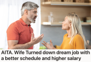 Wife Turned Down Dream Job With Better Pay And Hours, But She Still Complains She Has No Free Time