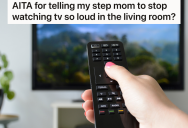 His Stepmom Watches The TV At A Really Loud Volume, And She Got Mad At Him When He Asked Her To Turn It Down