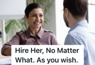 Manager Insists That Employee Hire One Specific Person Even Though She’s Not Qualified, And It Didn’t Go Well When He Did