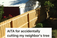 New Homeowners Remove A Small Tree While They’re Cleaning Up Their Backyard, But It Turns Out The Tree Wasn’t On Their Property