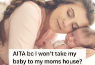 Woman Has A Strained Relationship With Her Mother, And Now That She Is A New Mom Herself, She Doesn’t Want Her Mother Around Her Baby