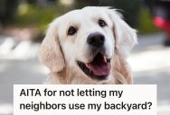 New Neighbors Asked For Access To Their Backyard Because Theirs Wasn’t Fenced In, But They Said No And Now The Neighbors Are Being Rude