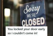 Customer Claimed A Manager Closed The Store Early, So The Manager Let Her Yell Into A Locked Door And Texted The Boss