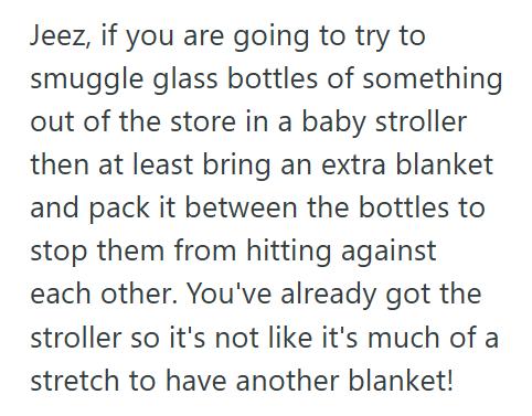 Your Baby 1 Woman Tried To Sneak Out With Stolen Booze In A Baby Stroller, But Security Stopped Her Before She Could Escape