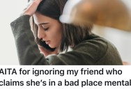 Woman Claims She’s Always In Crisis, But Her Grieving Friend Is Sick Of The Drama