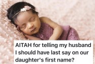 Husband Picks Their Daughter’s Middle Name To Honor His Mom, So His Wife Wants Final Say On The First, But He Says That’s “Crazy”