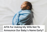 She Wants To Reveal Their Baby’s Name At A Wedding, But He Says It’s Not Her Call