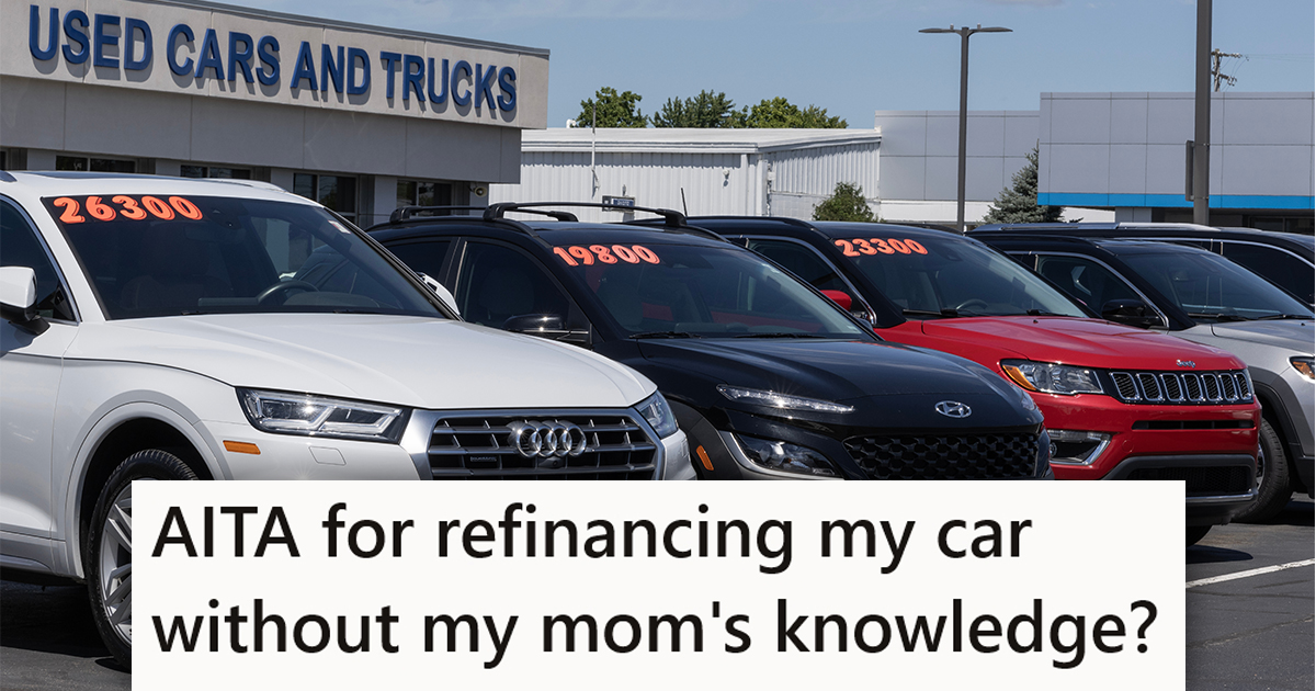 He Co Signed For A Car With His Mom, But Then Refinanced Her Out Of The Arrangement, And She Is Not Happy About It Shutterstock/Reddit
