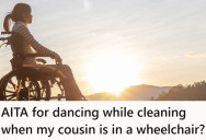 She Dances Around To Pass The Time While She Cleans, But Her Wheelchair-Bound Cousin Is Getting Jealous Watching Her
