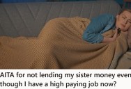 He’s Got A Lot Of Money, But When His Sister Asked Him For A Loan, He Refused