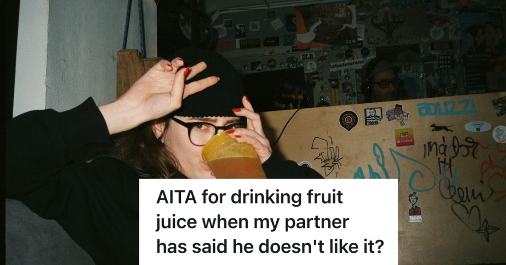 Woman Claims She Can't Drink Water Without Mixing It With Fruit Juice, But Her Boyfriend Refuses To Kiss Her Because He Claims The Juice Makes Her Breath Smell Bad