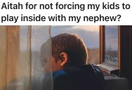 Kid Refuses To Play Outside With Cousins So His Aunt Lets Him Stay In, And Now His Parents Say She’s Encouraging Exclusion