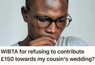 He Was Pressured To Send Money For His Cousin’s Wedding Celebration, But He Wasn’t Actually Invited