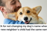 His Neighbor Demanded That He Change His Dog’s Name Because It’s The Same As His Daughter’s, But He Refused