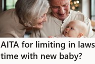 Her In-Laws Are Obsessed With Their New Grandson, But It’s Getting To Be A Little Much And She Needs Them To Go Away