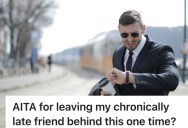 His Friend Thought He Could Get Away With Being Chronically Late, But He Left Him Behind To Teach Him A Lesson