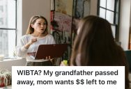 Her Grandfather Raised Her And Left Her A Sum of Money, But Now Her Absentee Mother Is Trying To Cash In