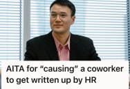 A Coworker Lied About What He Said During An Argument, So He Reported Her To HR And Put Her Promotion At Risk