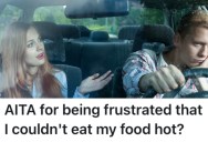 Her Boyfriend Took the Long Way Home After They Picked Up Food, And She Got Upset With Him Because The Food Was Getting Cold