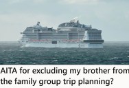 Sibling Is Trying To Arrange A Big Family Vacation Two Years Out, But A Picky Brother Is Already Turning It Into A Contrarian Nightmare
